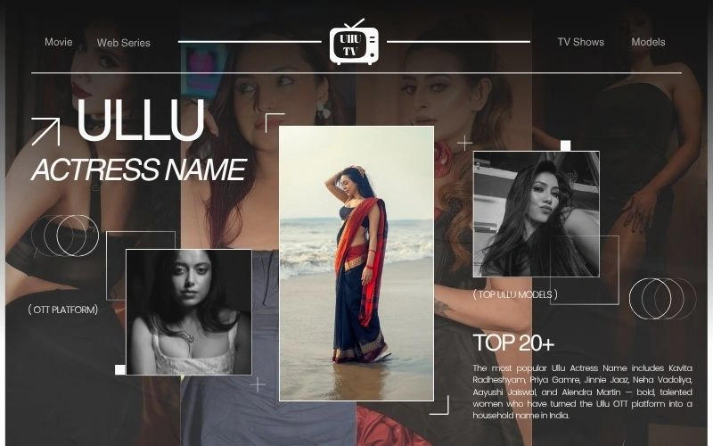 Ullu Actress Name: 20+ Bold & Beautiful Stars Who Rule India’s Boldest OTT Platform Ullu Actress Name