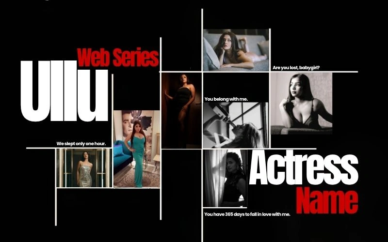 Ullu Web Series Actress Name List: 25+ Popular Performers in 2025-2026 Ullu Web Series Actress Name List