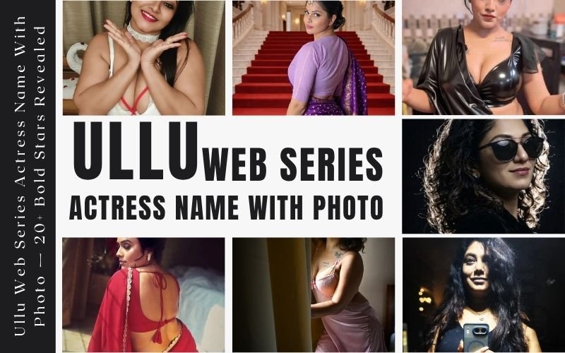 Ullu Web Series Actress Name With Photo — 20+ Bold Stars Revealed Ullu Web Series Actress Name With Photo — 20+ Bold Stars Revealed
