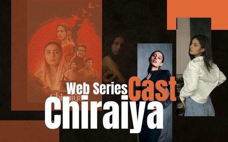 Chiraiya Web Series Cast — Every Actor and Character Explained in 2026 Chiraiya Web Series Cast — Every Actor and Character Explained in 2026