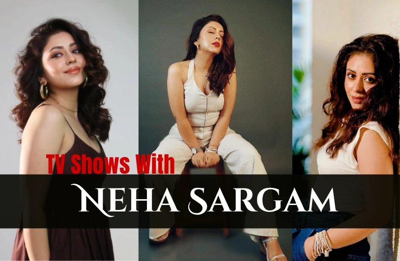 TV Shows With Neha Sargam: Complete List of Best Serials, Web Series & Career Guide TV Shows With Neha Sargam: Complete List of Best Serials, Web Series & Career Guide
